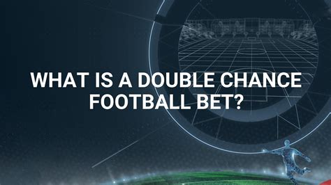 What Is a Double Chance in Soccer Bett.